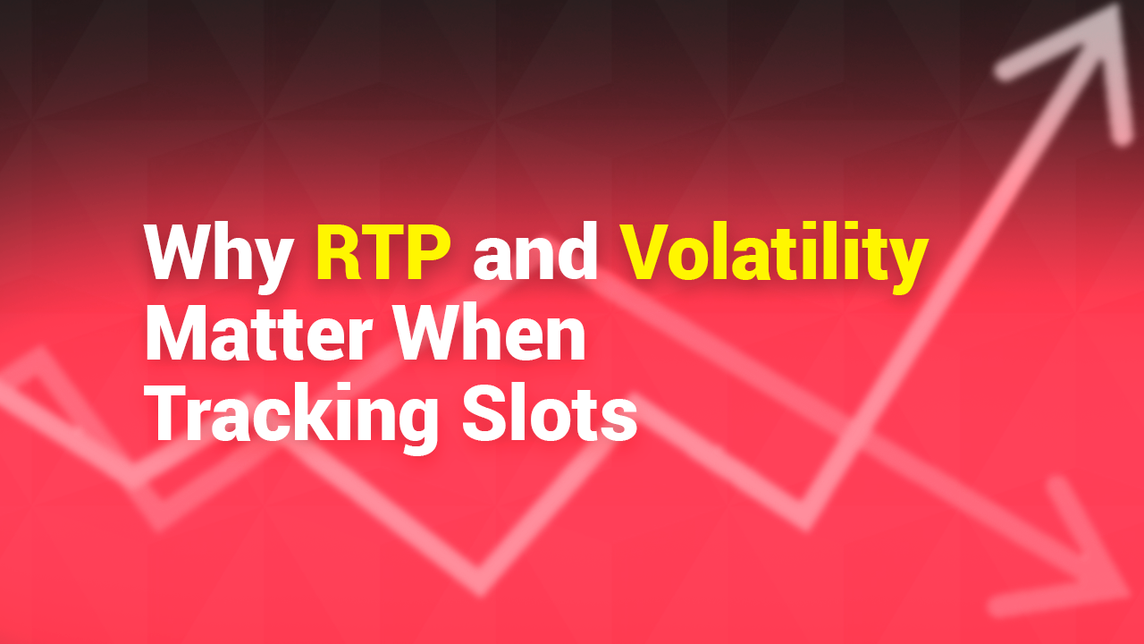 Why RTP and Volatility Matter