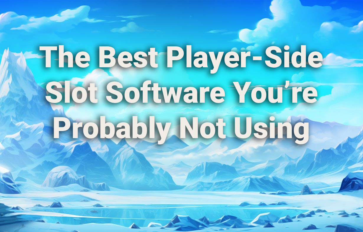 Player-Side Slot Software